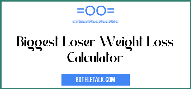 Biggest Loser Weight Loss Calculator
